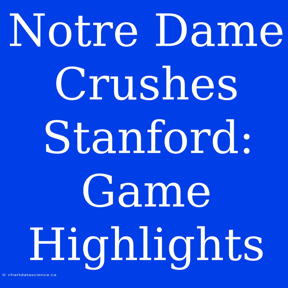 Notre Dame Crushes Stanford: Game Highlights