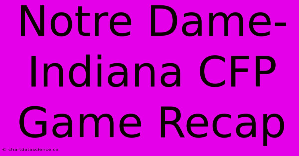 Notre Dame-Indiana CFP Game Recap