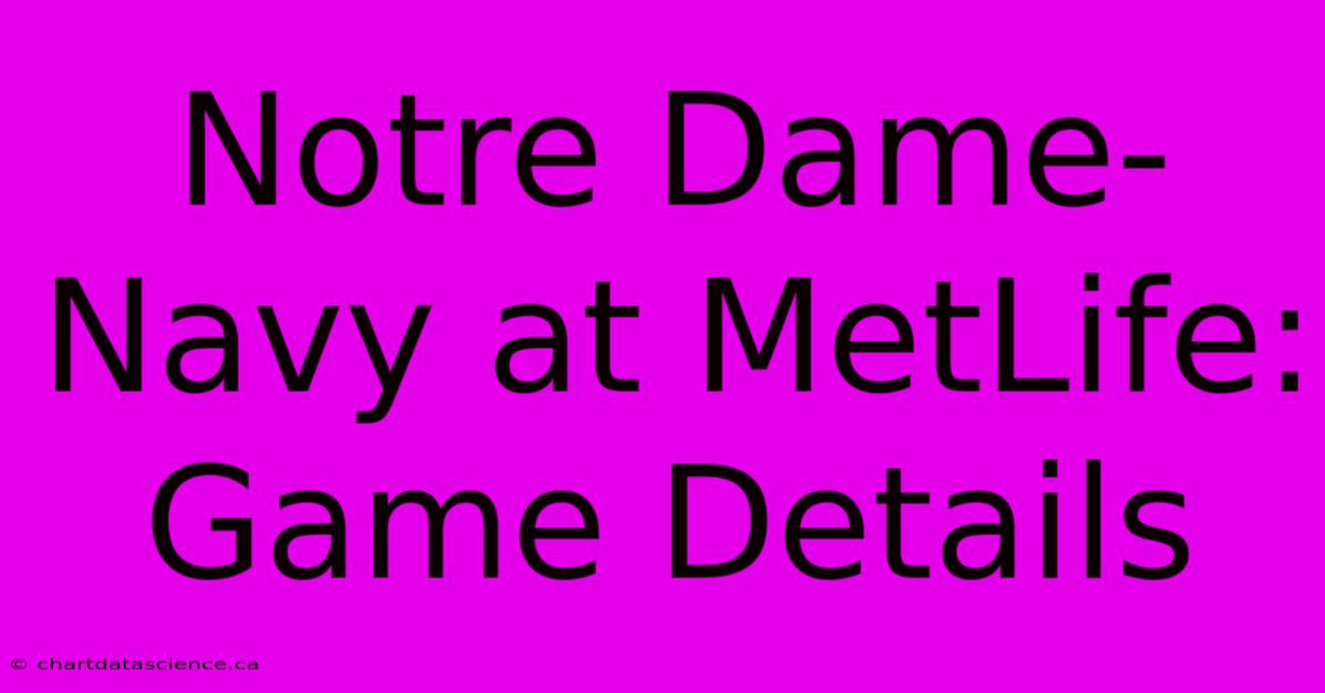 Notre Dame-Navy At MetLife: Game Details