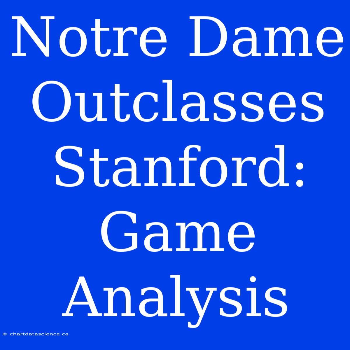 Notre Dame Outclasses Stanford: Game Analysis