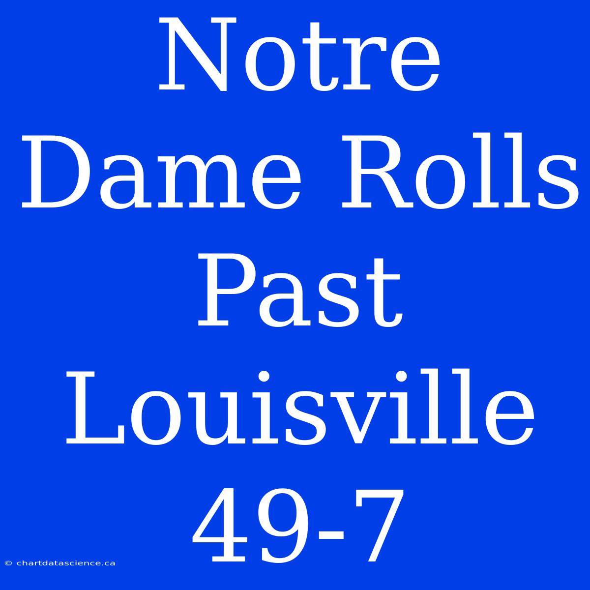 Notre Dame Rolls Past Louisville 49-7