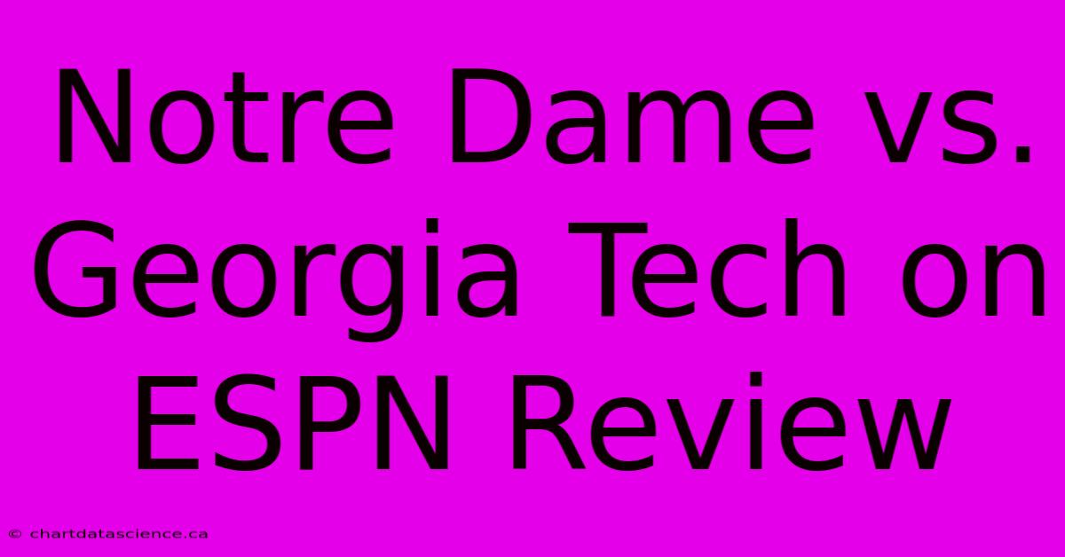 Notre Dame Vs. Georgia Tech On ESPN Review