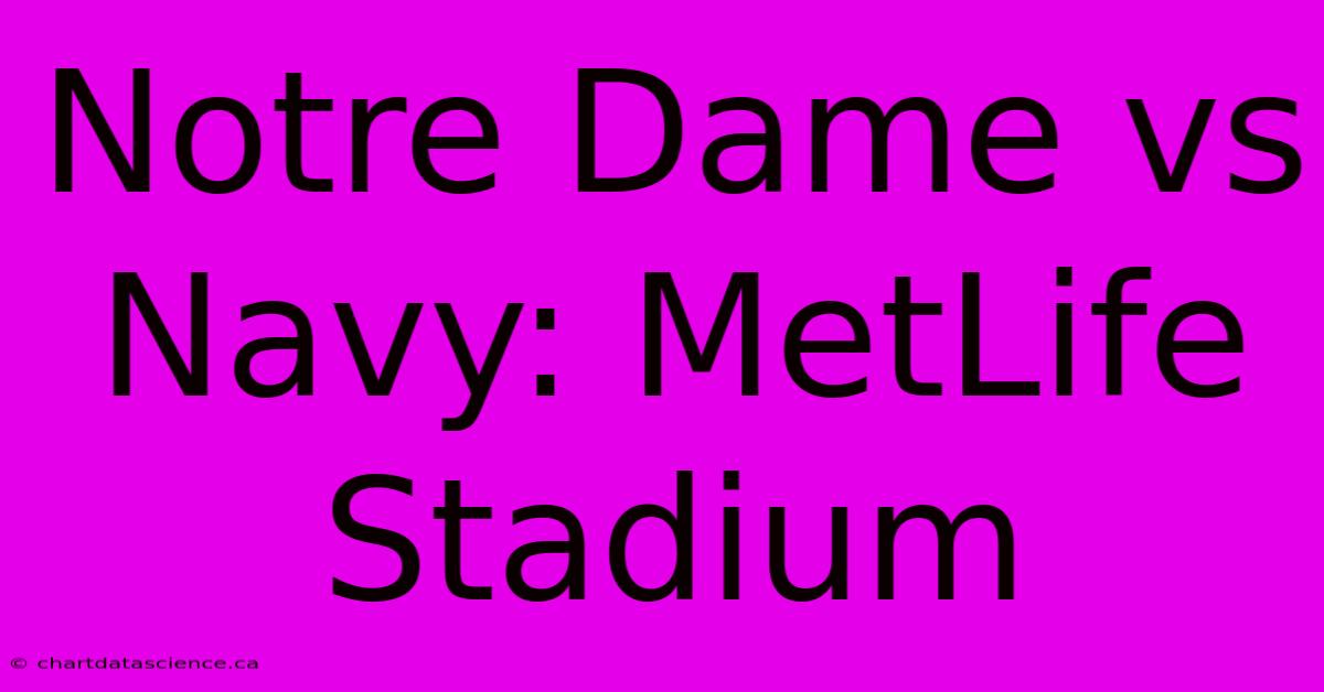 Notre Dame Vs Navy: MetLife Stadium