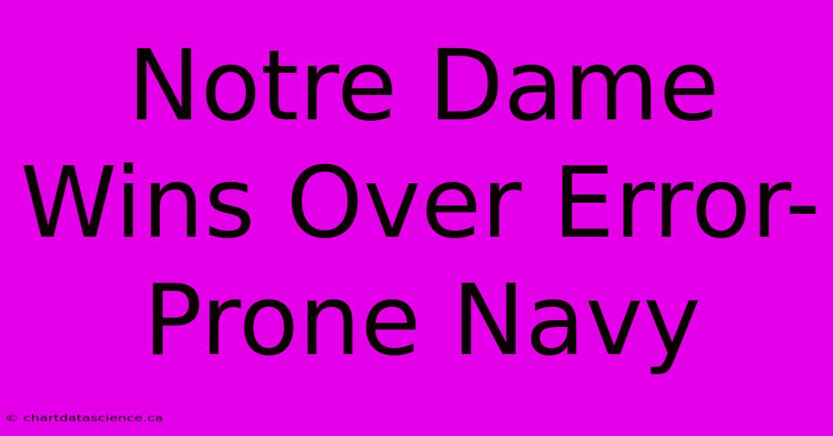 Notre Dame Wins Over Error-Prone Navy