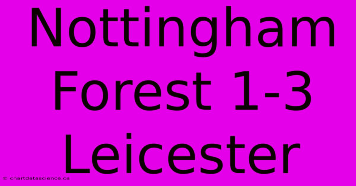 Nottingham Forest 1-3 Leicester