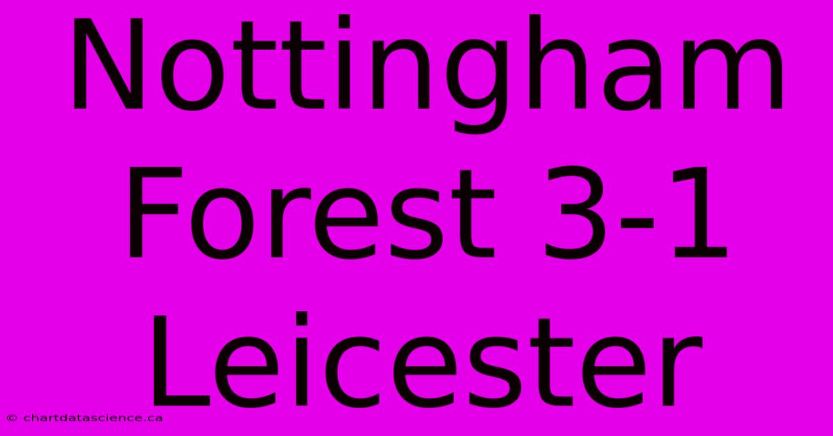 Nottingham Forest 3-1 Leicester