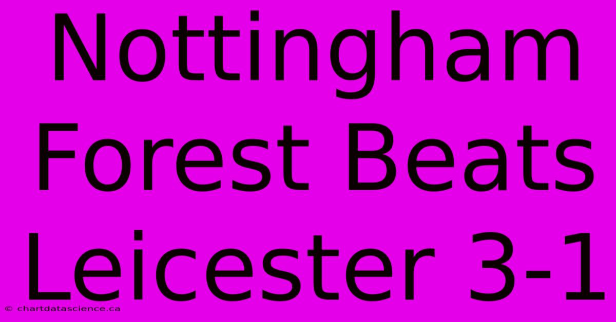 Nottingham Forest Beats Leicester 3-1