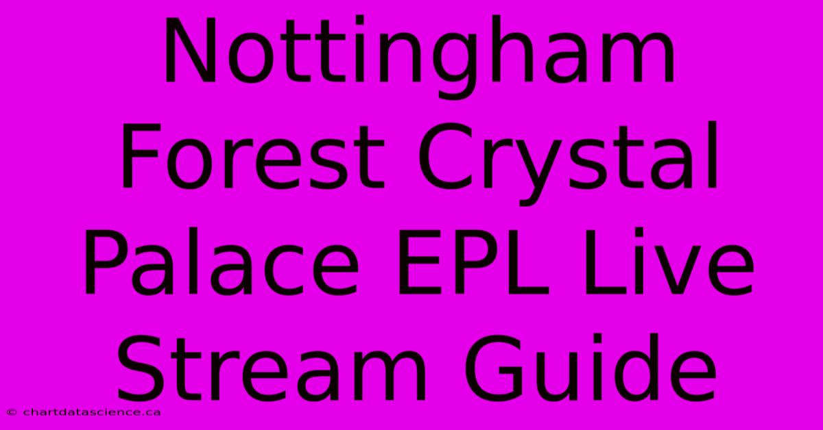 Nottingham Forest Crystal Palace EPL Live Stream Guide