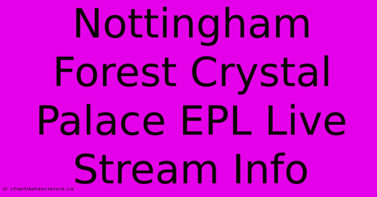 Nottingham Forest Crystal Palace EPL Live Stream Info