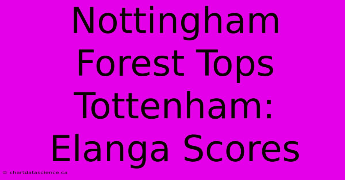 Nottingham Forest Tops Tottenham: Elanga Scores