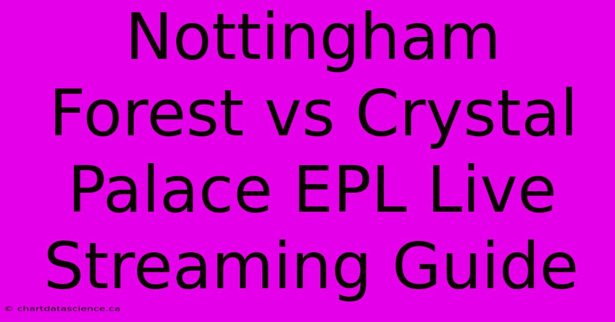 Nottingham Forest Vs Crystal Palace EPL Live Streaming Guide 