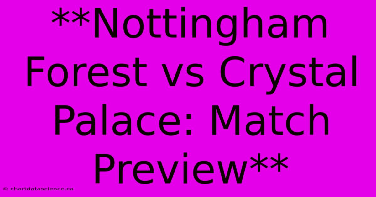 **Nottingham Forest Vs Crystal Palace: Match Preview**