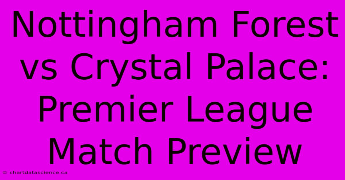 Nottingham Forest Vs Crystal Palace: Premier League Match Preview