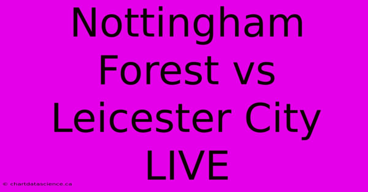 Nottingham Forest Vs Leicester City LIVE