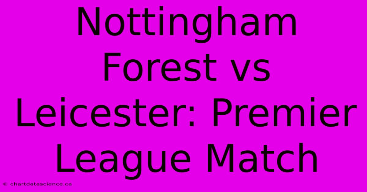 Nottingham Forest Vs Leicester: Premier League Match