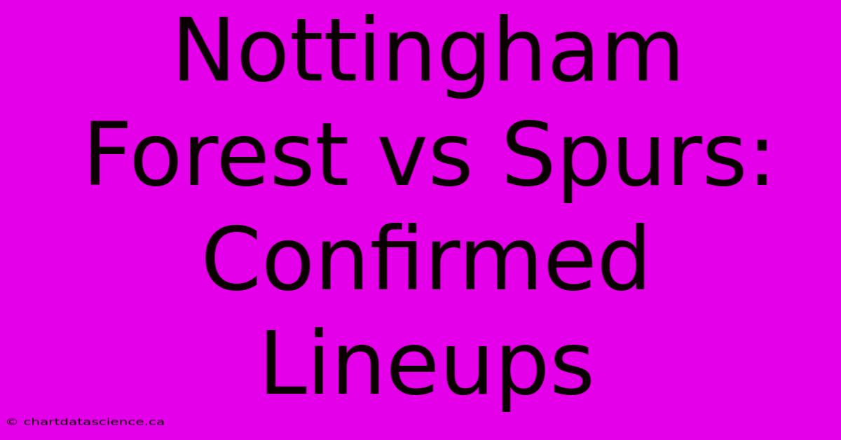 Nottingham Forest Vs Spurs: Confirmed Lineups