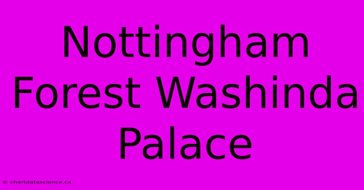 Nottingham Forest Washinda Palace 