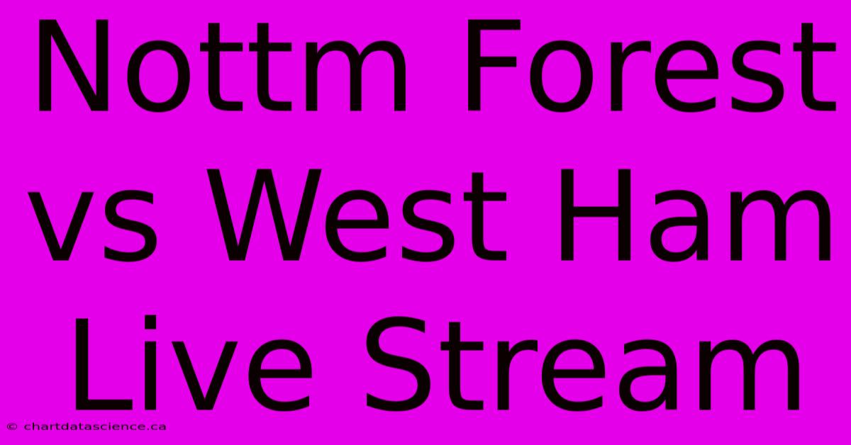 Nottm Forest Vs West Ham Live Stream