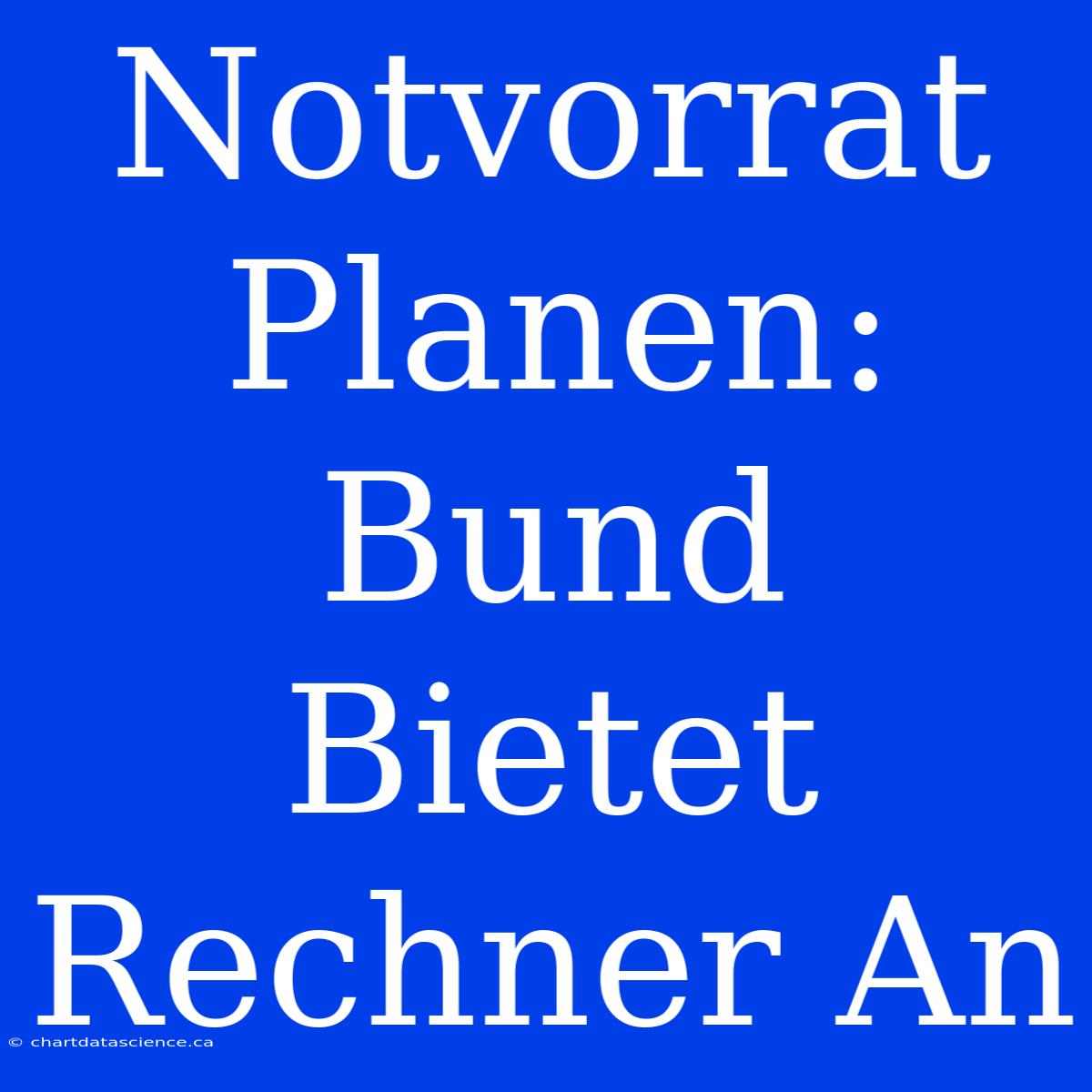 Notvorrat Planen: Bund Bietet Rechner An