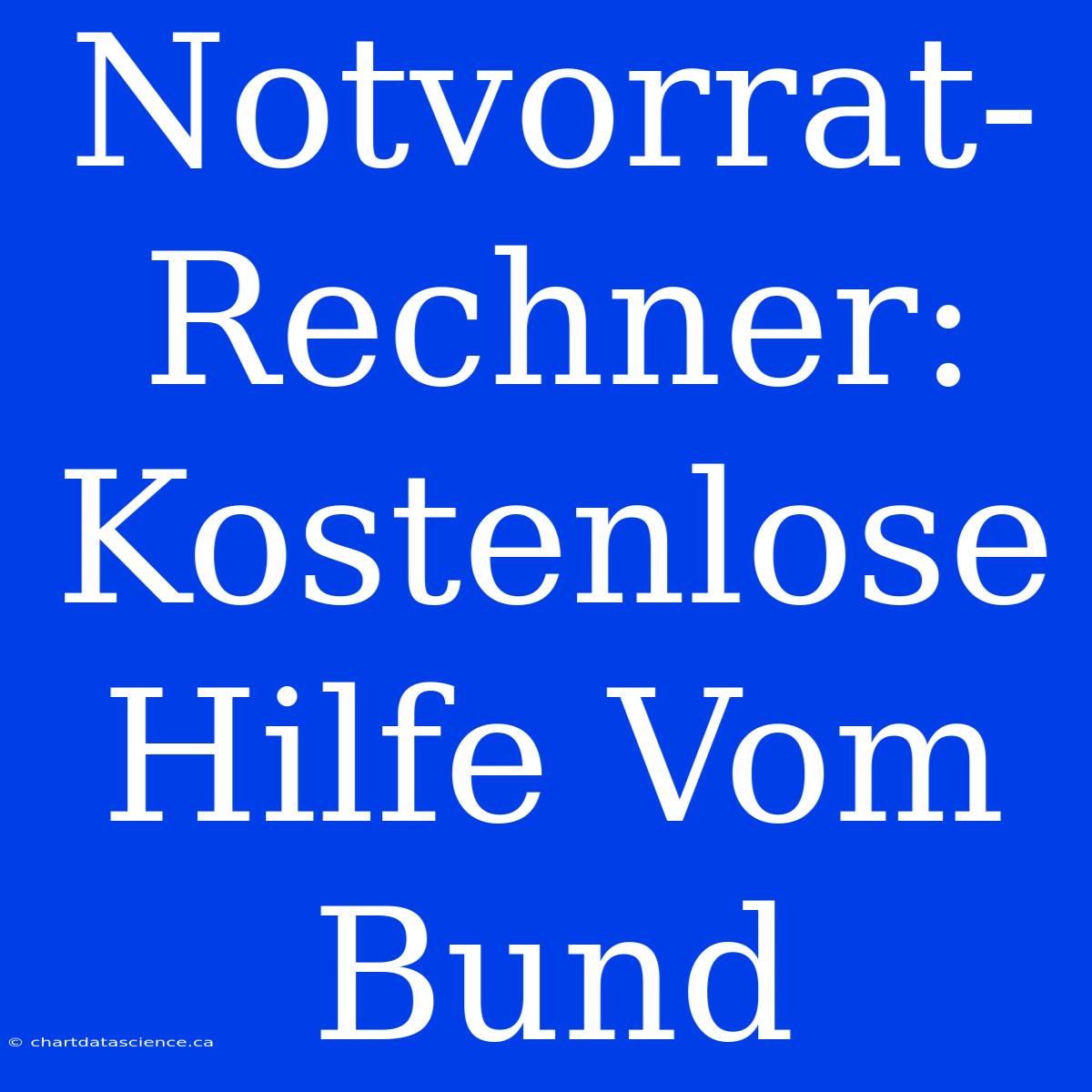 Notvorrat-Rechner: Kostenlose Hilfe Vom Bund