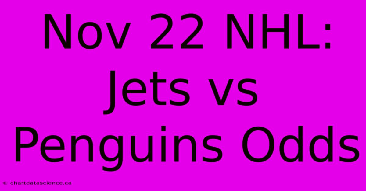 Nov 22 NHL: Jets Vs Penguins Odds