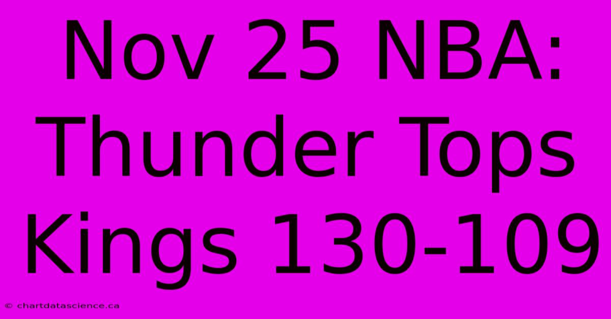 Nov 25 NBA: Thunder Tops Kings 130-109