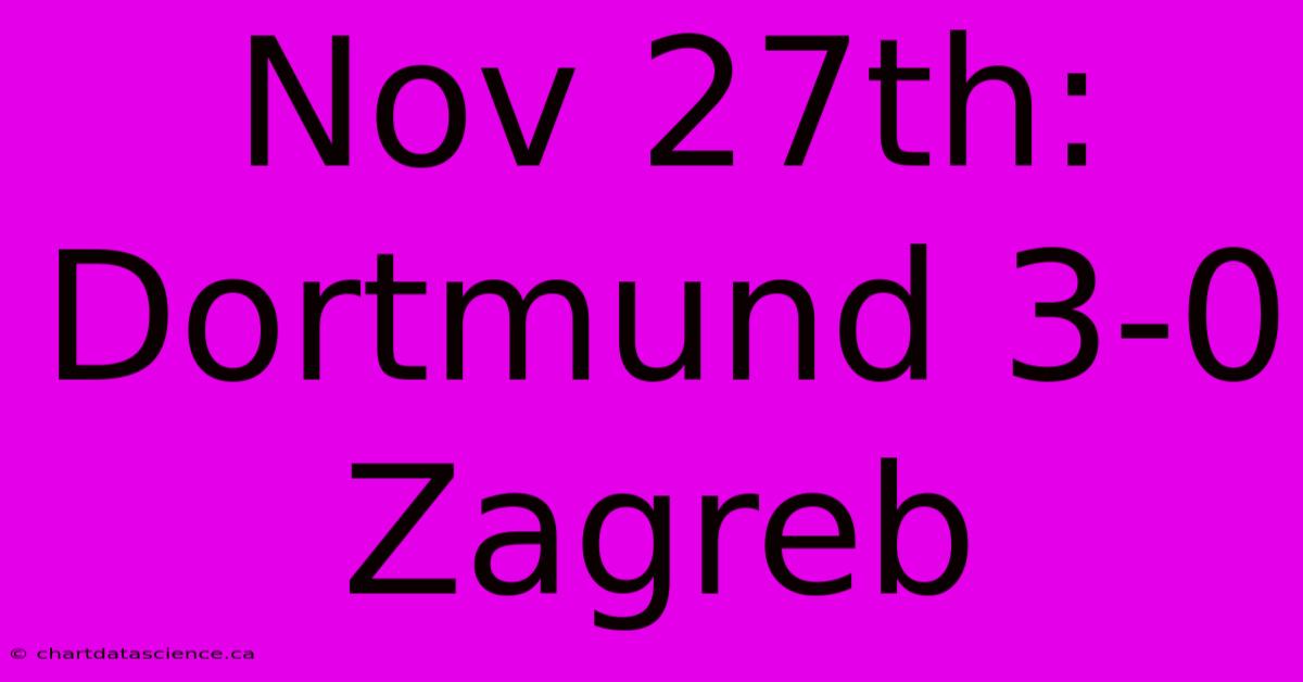 Nov 27th: Dortmund 3-0 Zagreb