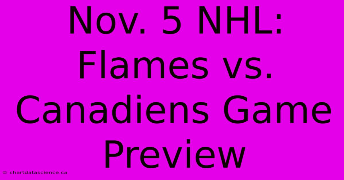 Nov. 5 NHL: Flames Vs. Canadiens Game Preview