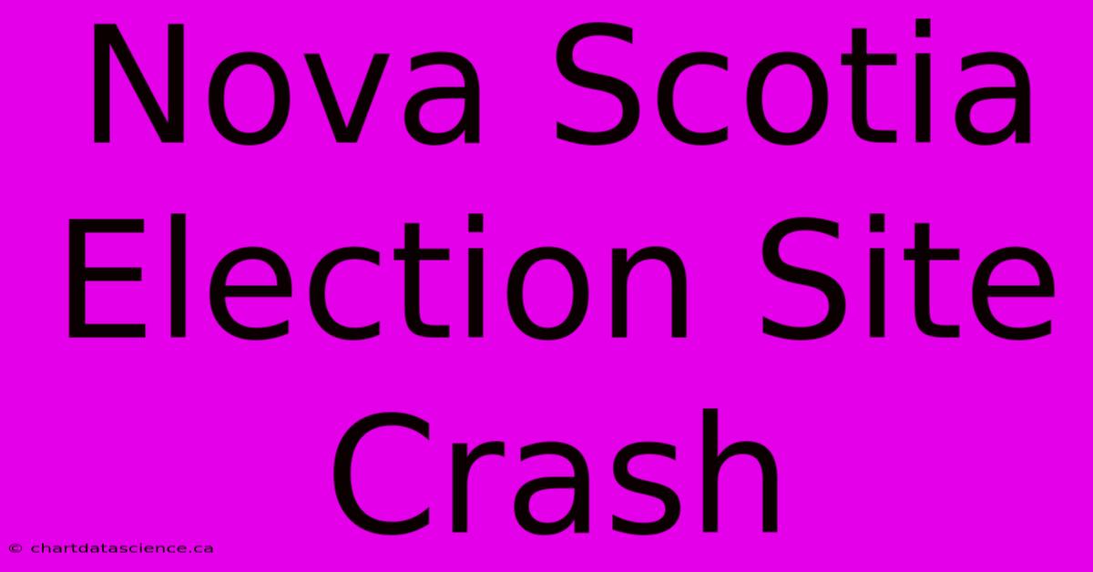 Nova Scotia Election Site Crash