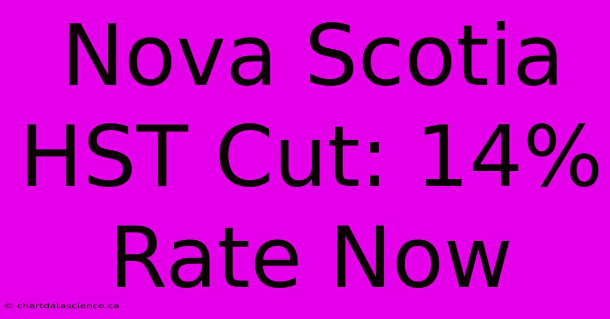 Nova Scotia HST Cut: 14% Rate Now 