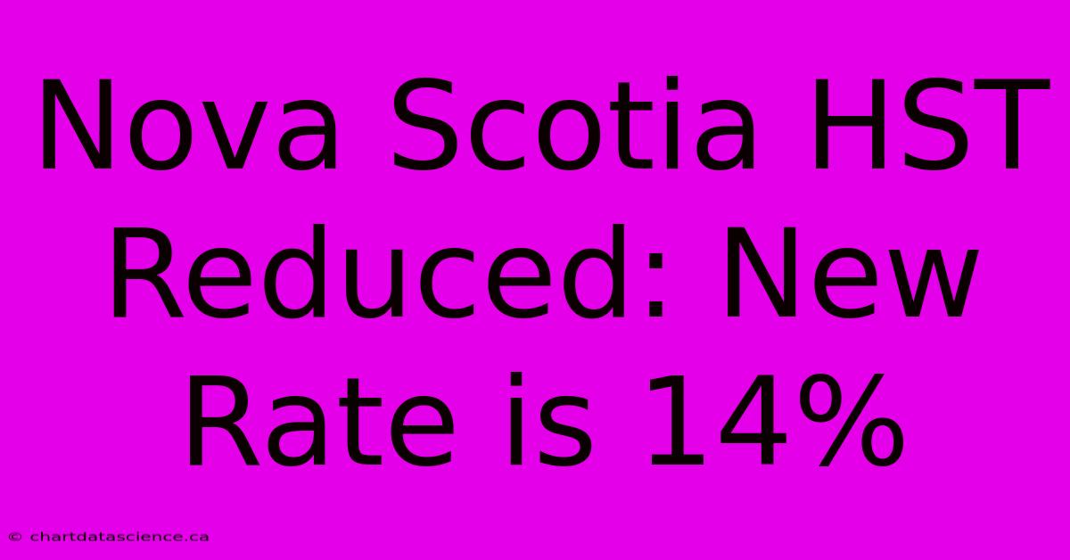 Nova Scotia HST Reduced: New Rate Is 14% 