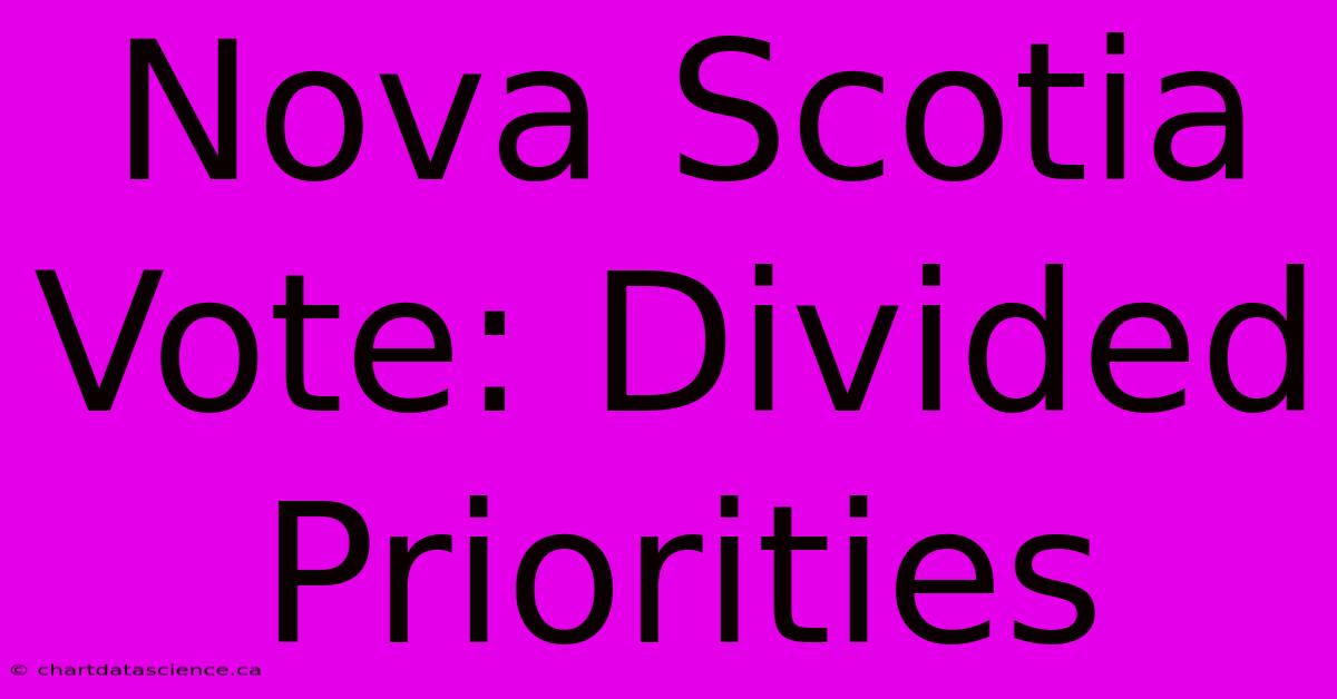 Nova Scotia Vote: Divided Priorities