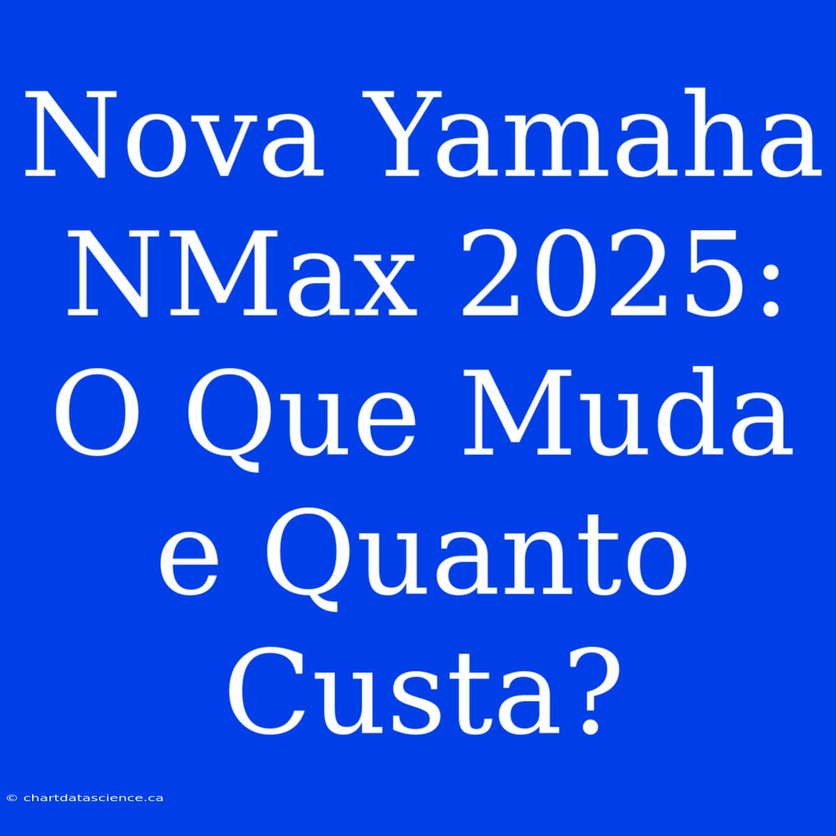 Nova Yamaha NMax 2025: O Que Muda E Quanto Custa?