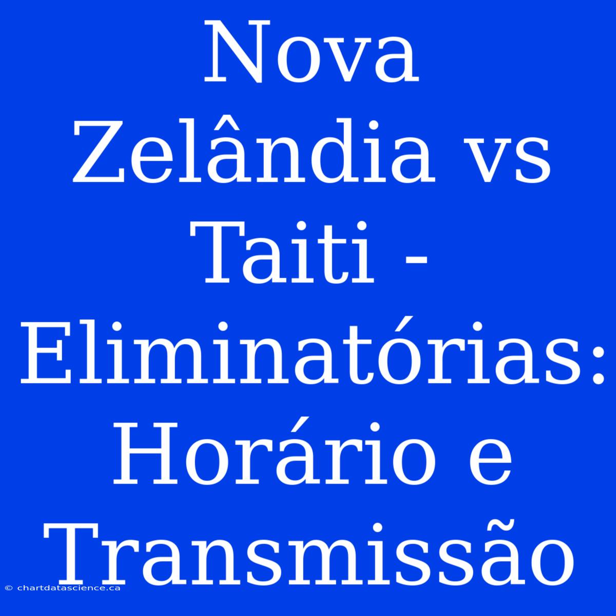 Nova Zelândia Vs Taiti - Eliminatórias: Horário E Transmissão