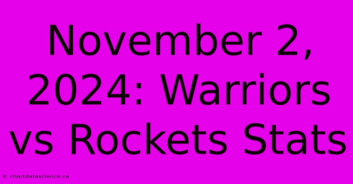 November 2, 2024: Warriors Vs Rockets Stats 