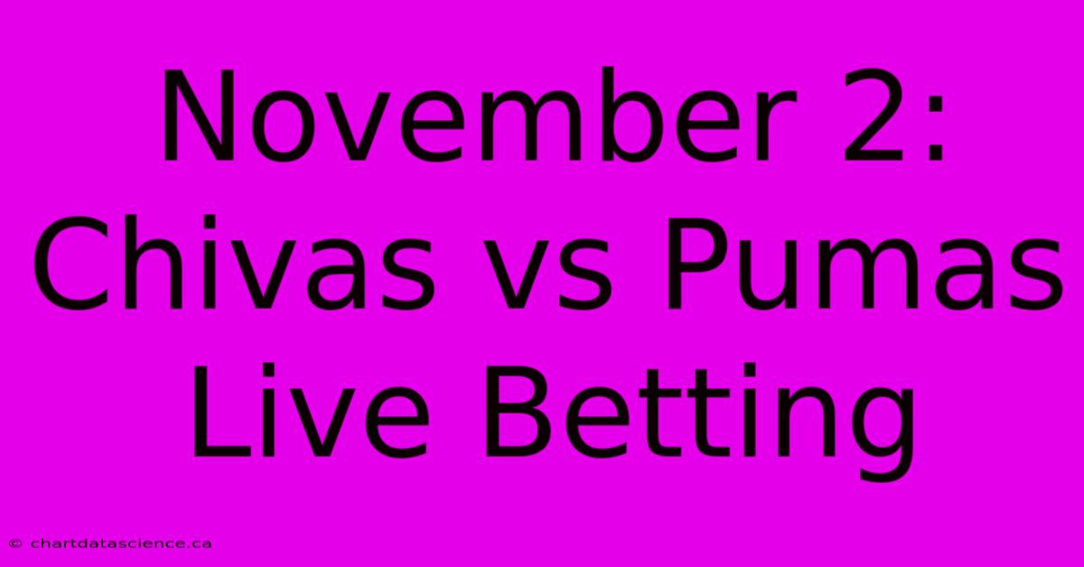 November 2: Chivas Vs Pumas Live Betting