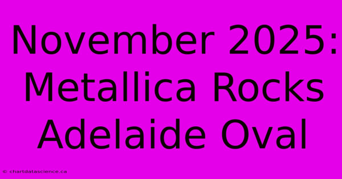 November 2025: Metallica Rocks Adelaide Oval