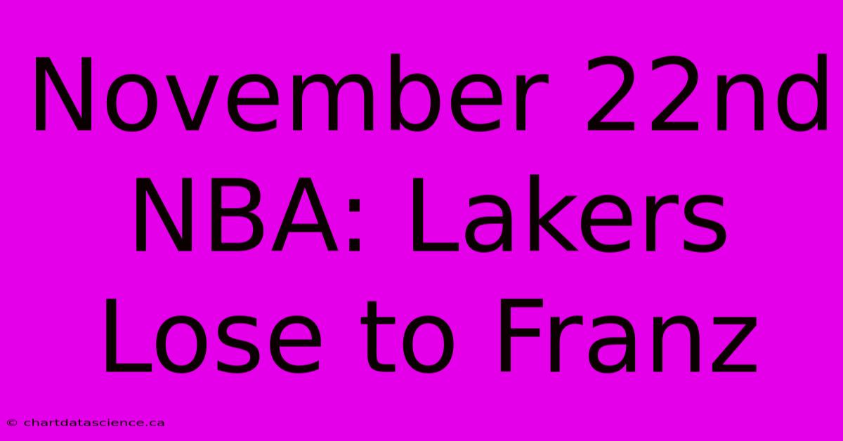 November 22nd NBA: Lakers Lose To Franz