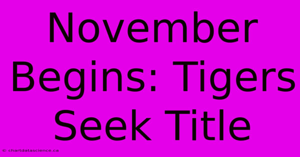 November Begins: Tigers Seek Title