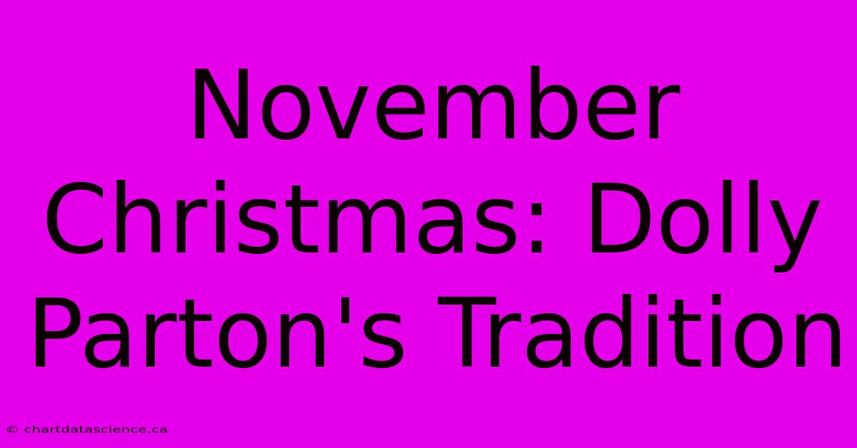 November Christmas: Dolly Parton's Tradition 