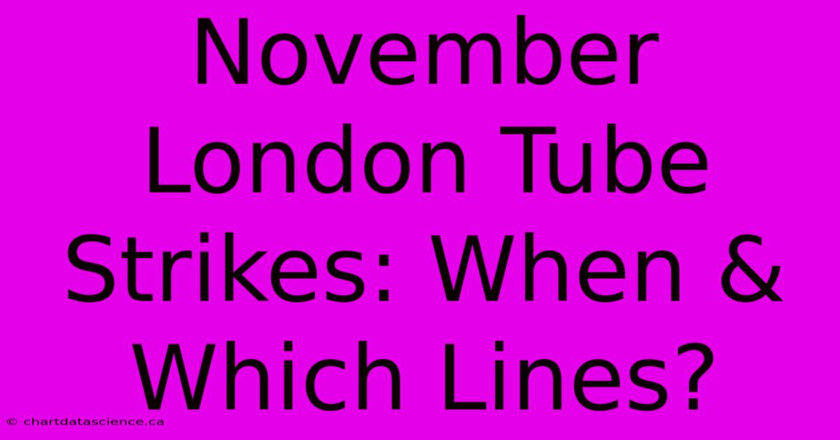 November London Tube Strikes: When & Which Lines?