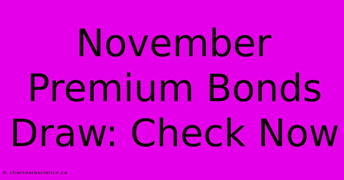 November Premium Bonds Draw: Check Now