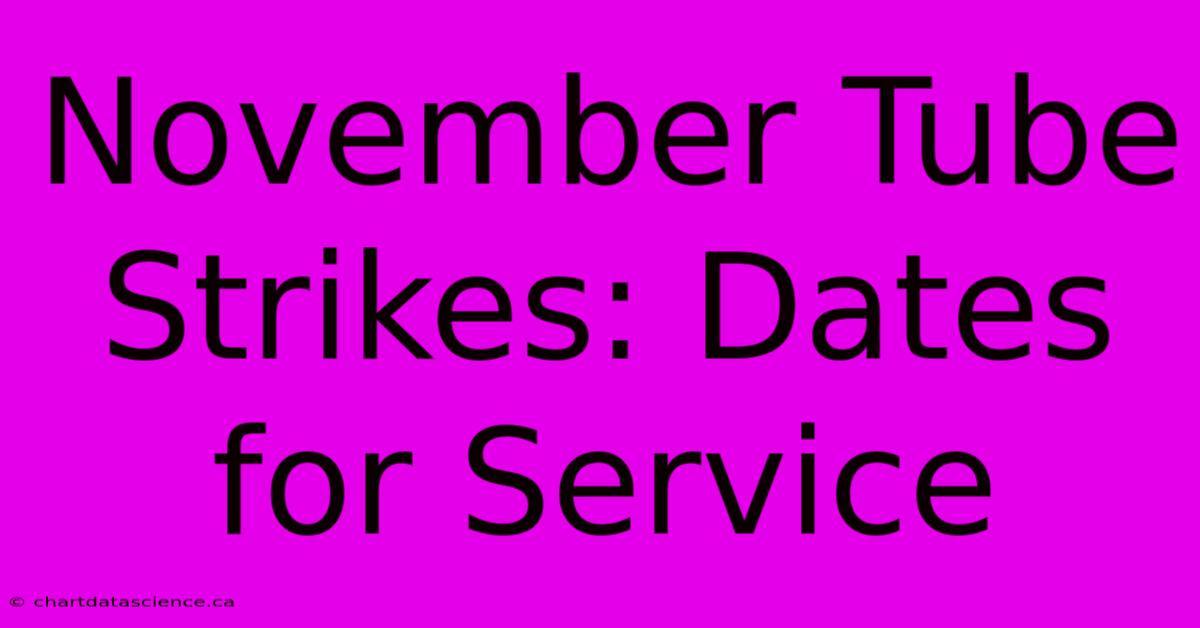 November Tube Strikes: Dates For Service