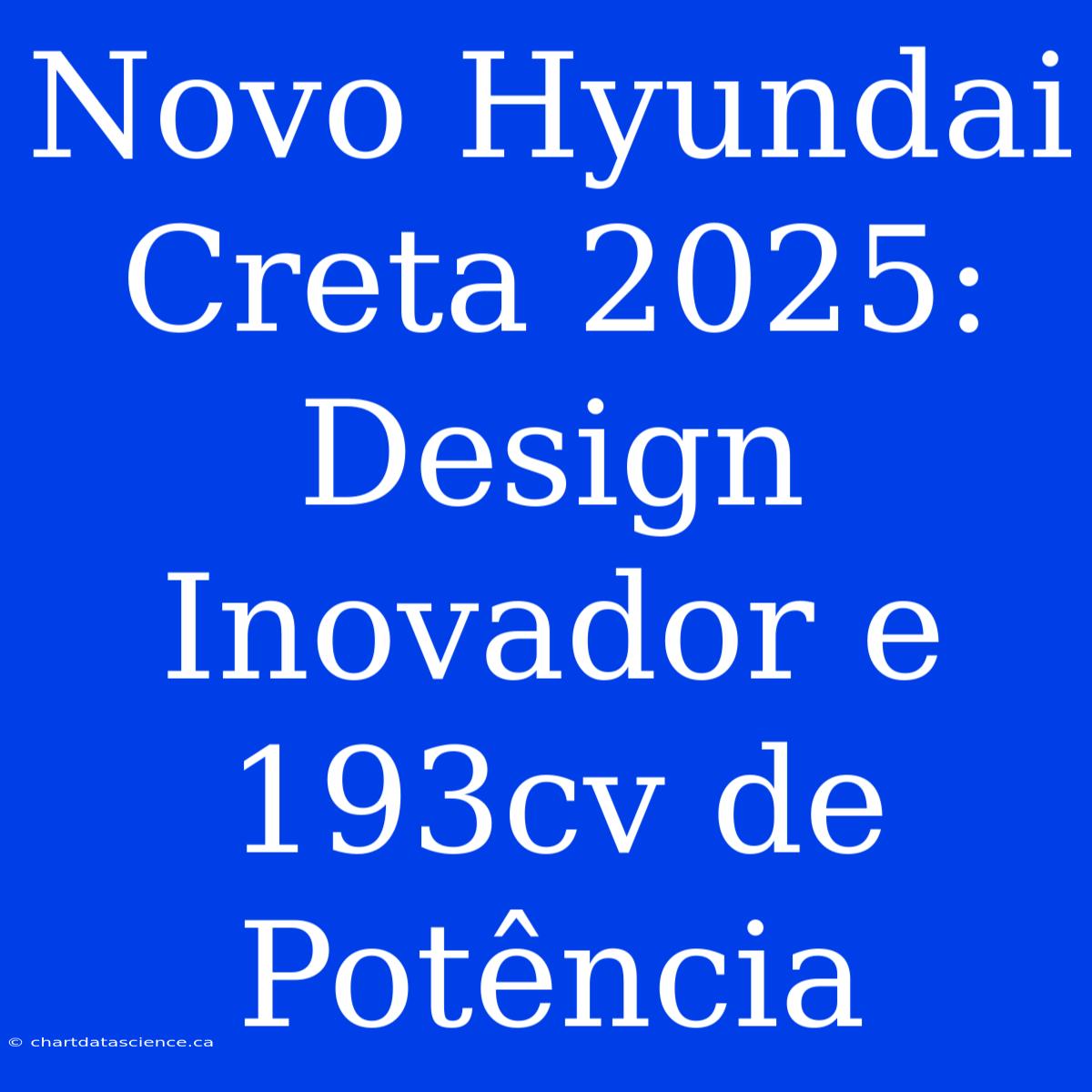 Novo Hyundai Creta 2025: Design Inovador E 193cv De Potência