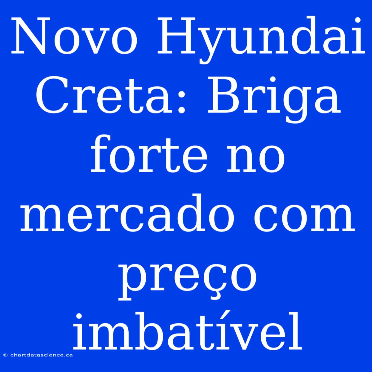 Novo Hyundai Creta: Briga Forte No Mercado Com Preço Imbatível