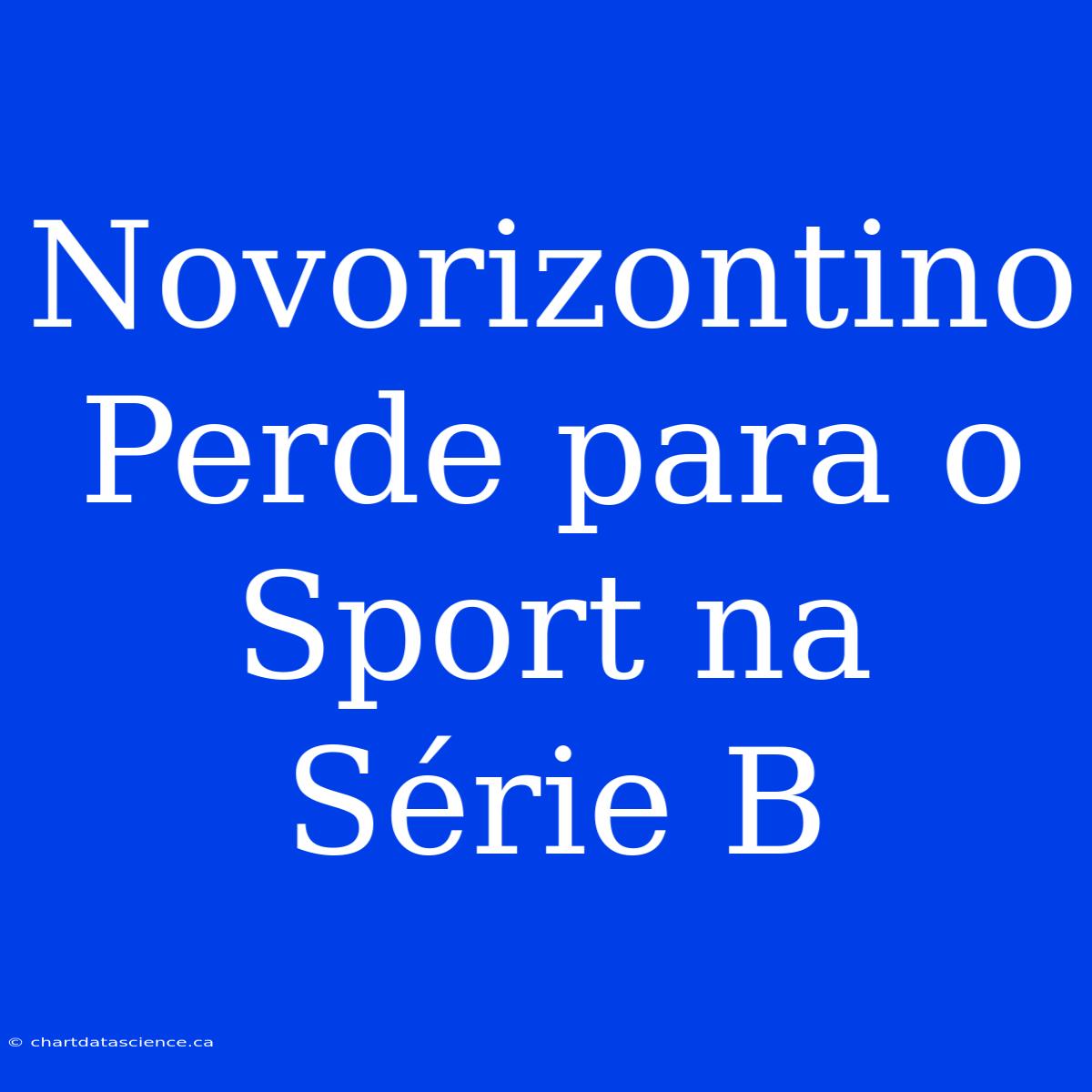 Novorizontino Perde Para O Sport Na Série B