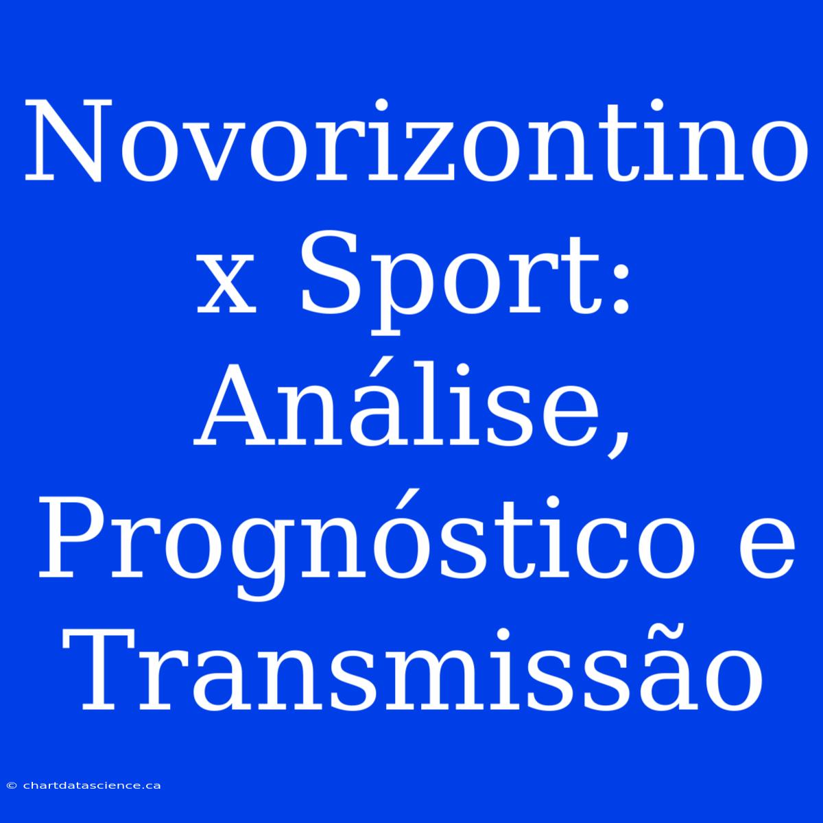 Novorizontino X Sport: Análise, Prognóstico E Transmissão