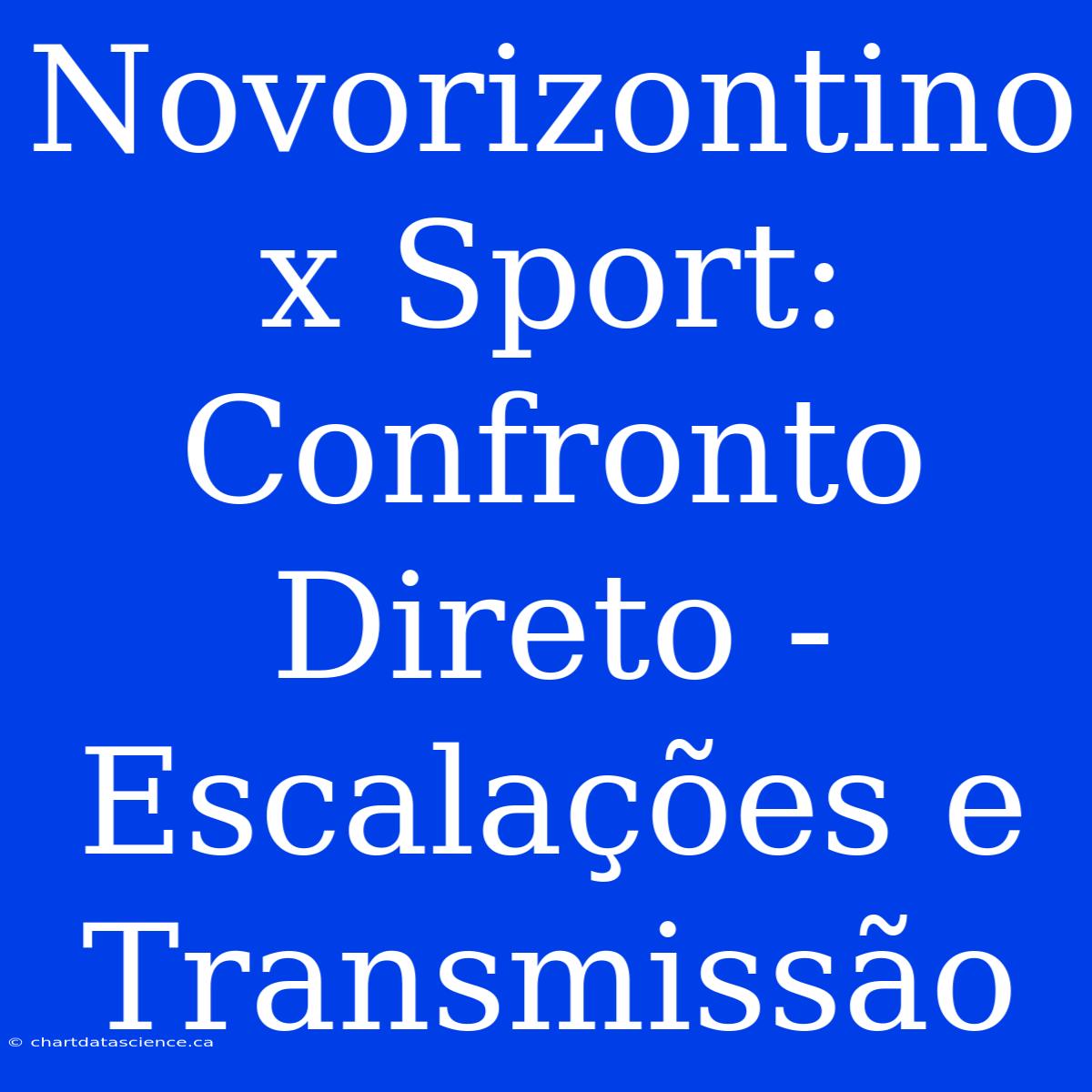 Novorizontino X Sport: Confronto Direto - Escalações E Transmissão