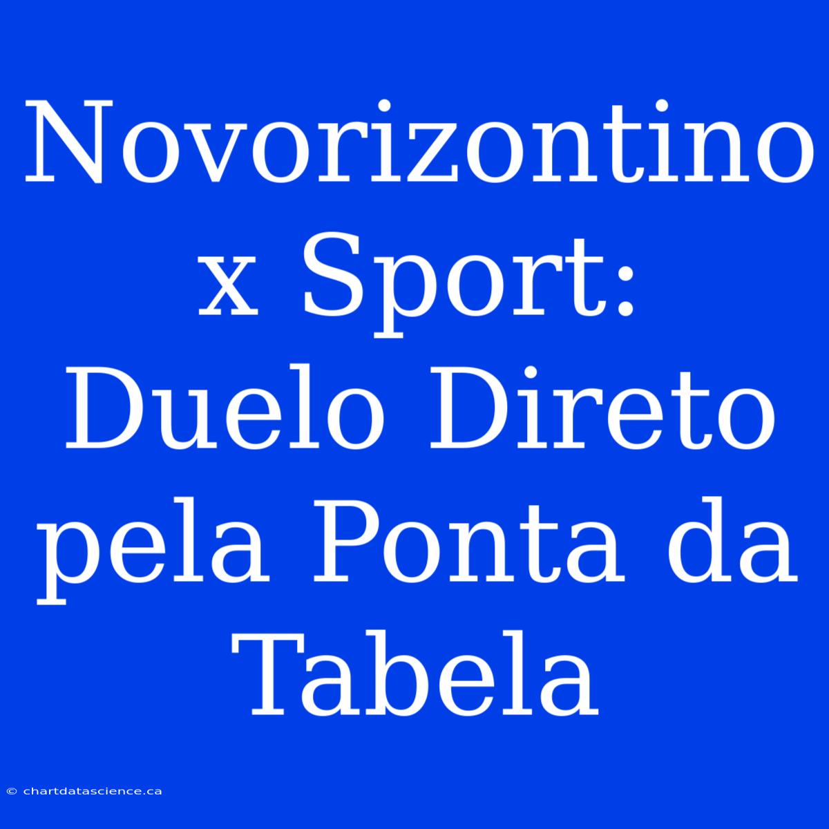 Novorizontino X Sport: Duelo Direto Pela Ponta Da Tabela