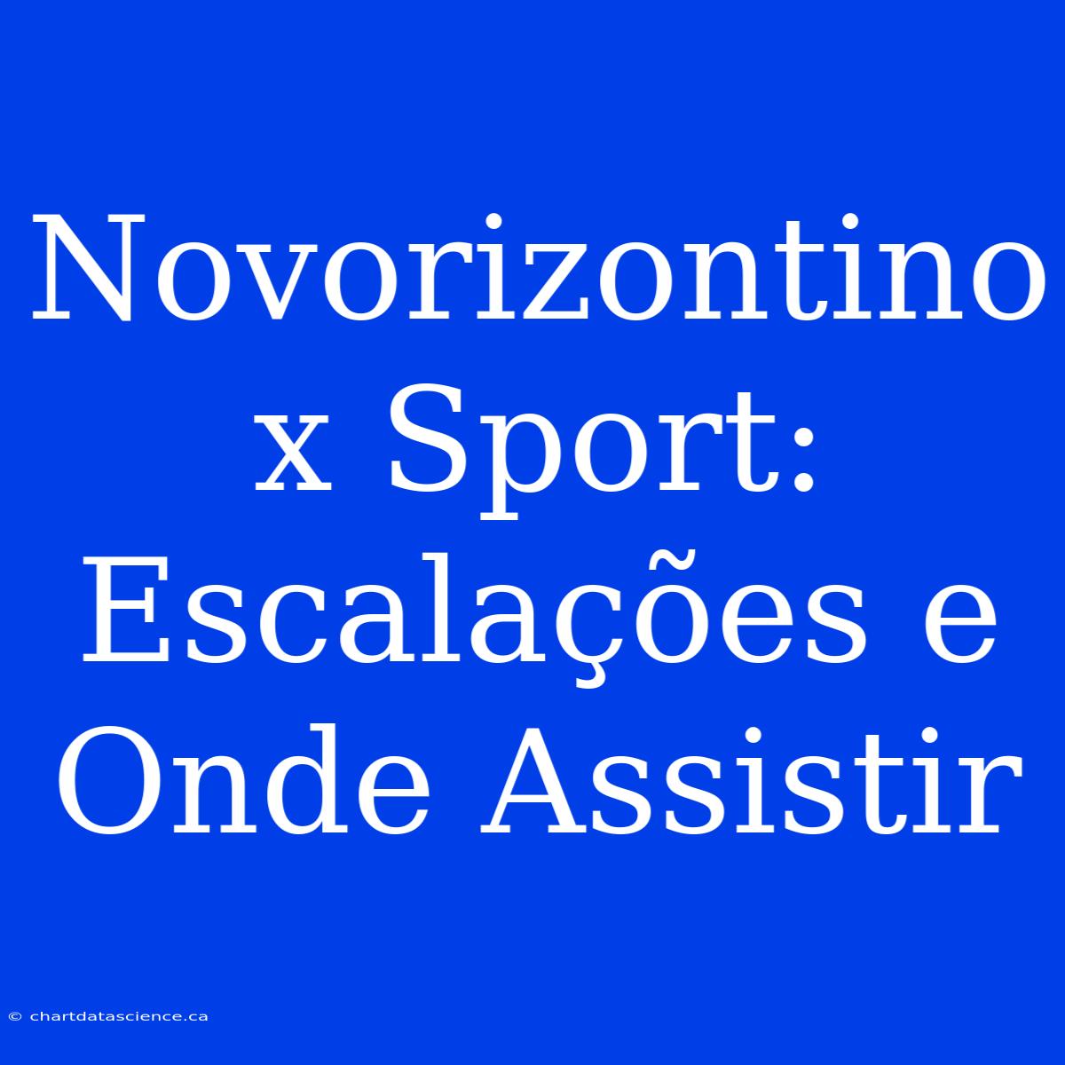 Novorizontino X Sport: Escalações E Onde Assistir